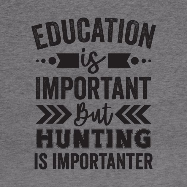 Education is Important But Hunting is Importanter by Mad Art